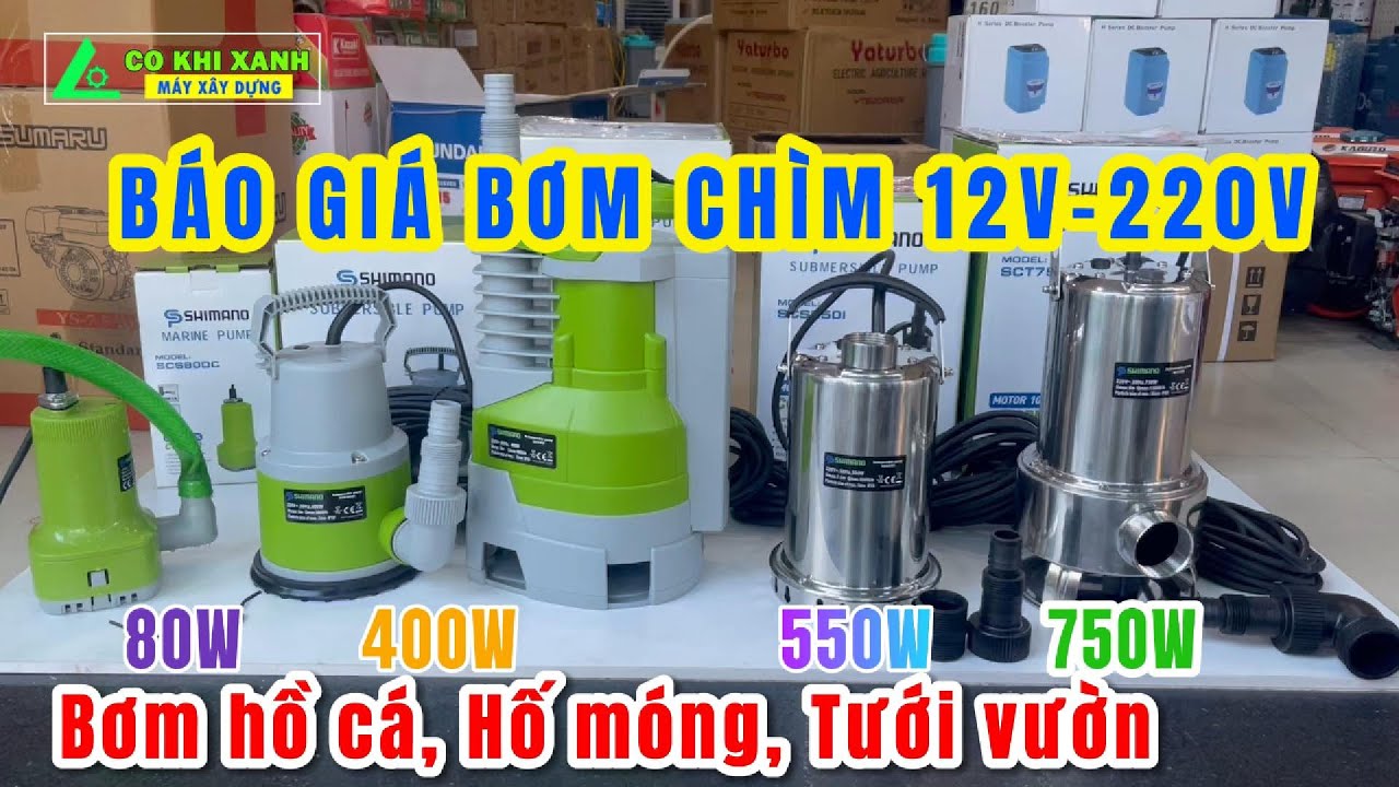Báo giá máy bơm chìm Shimano mini 12v 80w, 220v 400w-550w-750w, Bơm hồ cá, hố móng, bơm tươi tiêu...