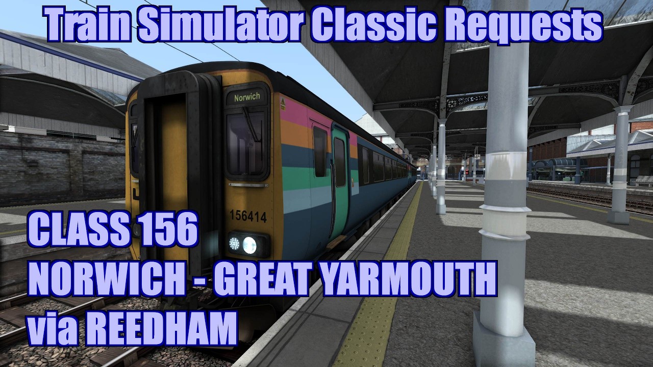 Train Simulator Classic Request 223 - Class 156 - Norwich to Great Yarmouth via Reedham