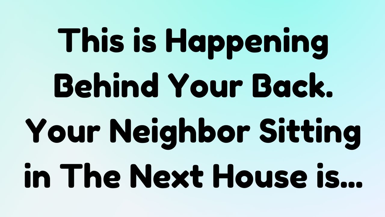 💌This is Happening Behind Your Back. Your Neighbor Sitting in The... || Soulful Manifestation