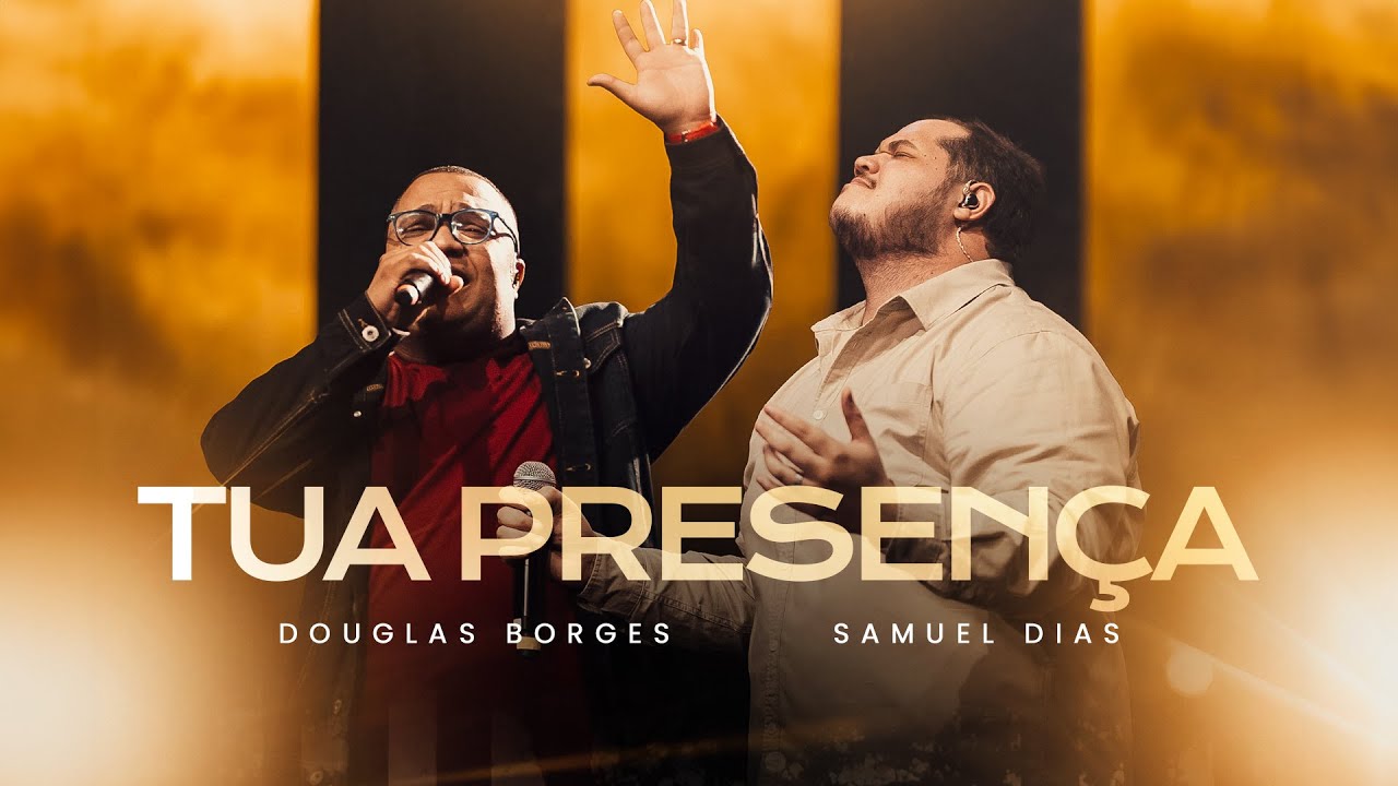 Tua Presença - Douglas Borges & Samuel Dias (Clipe Oficial)