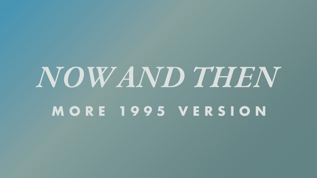 The Beatles - Now and Then (More 1995 Version)
