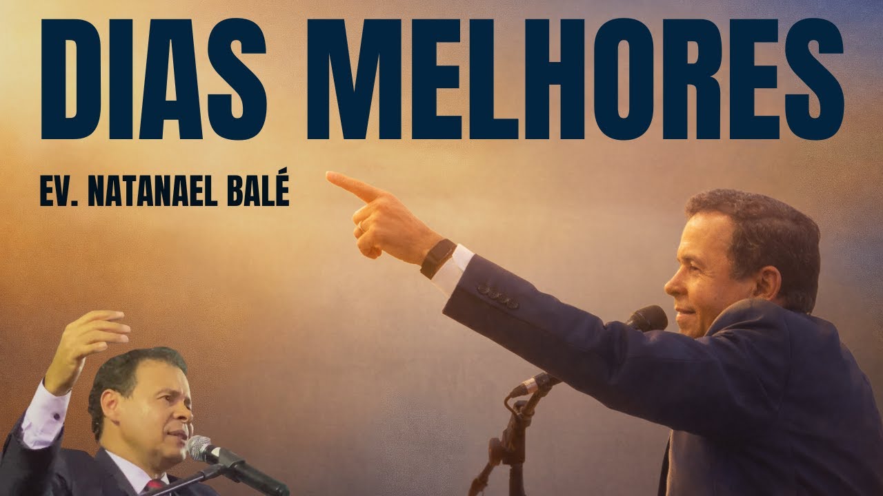Dias melhores | Ev. Natanael Balé | IEADPE Cabo