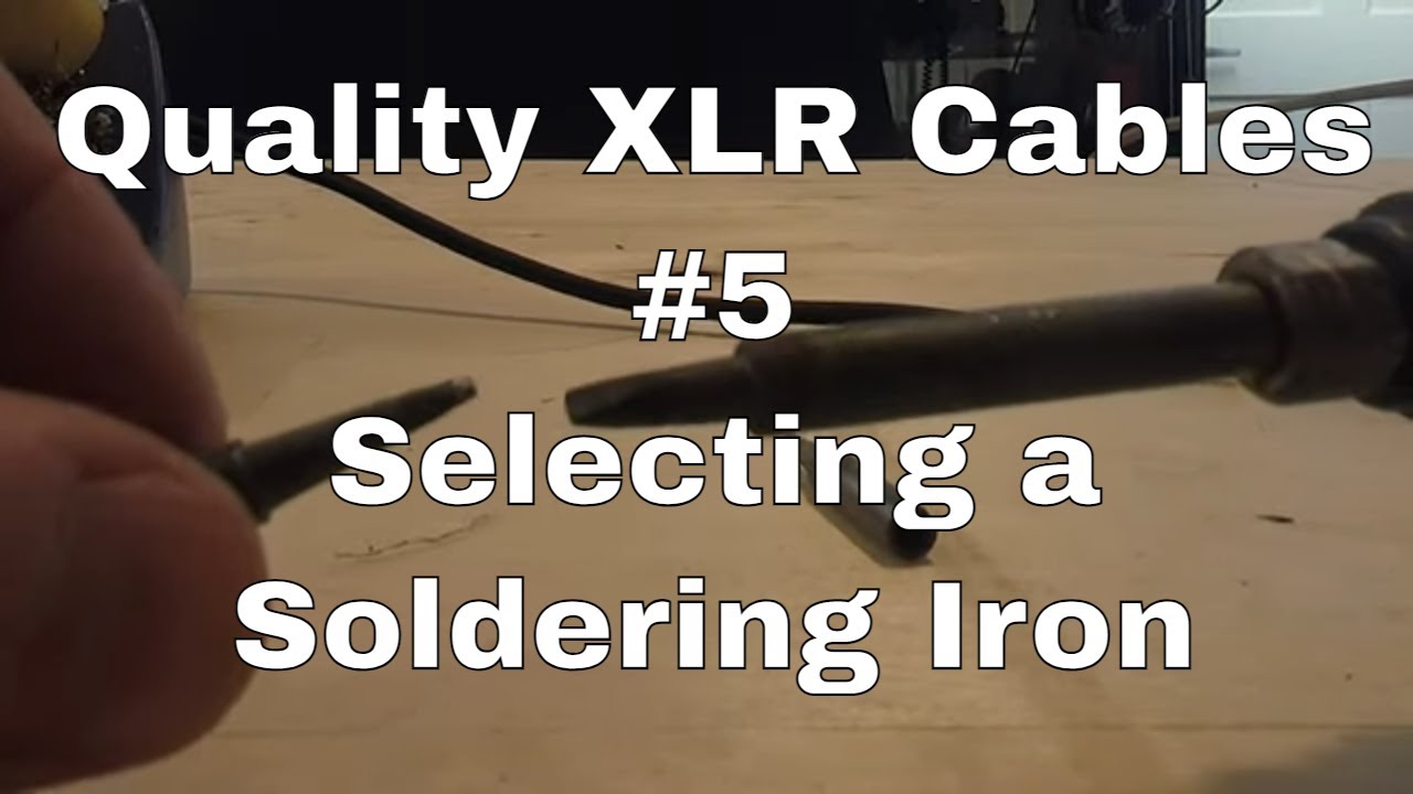 Making Quality XLR Cables #5 - Best Soldering Irons (Public)