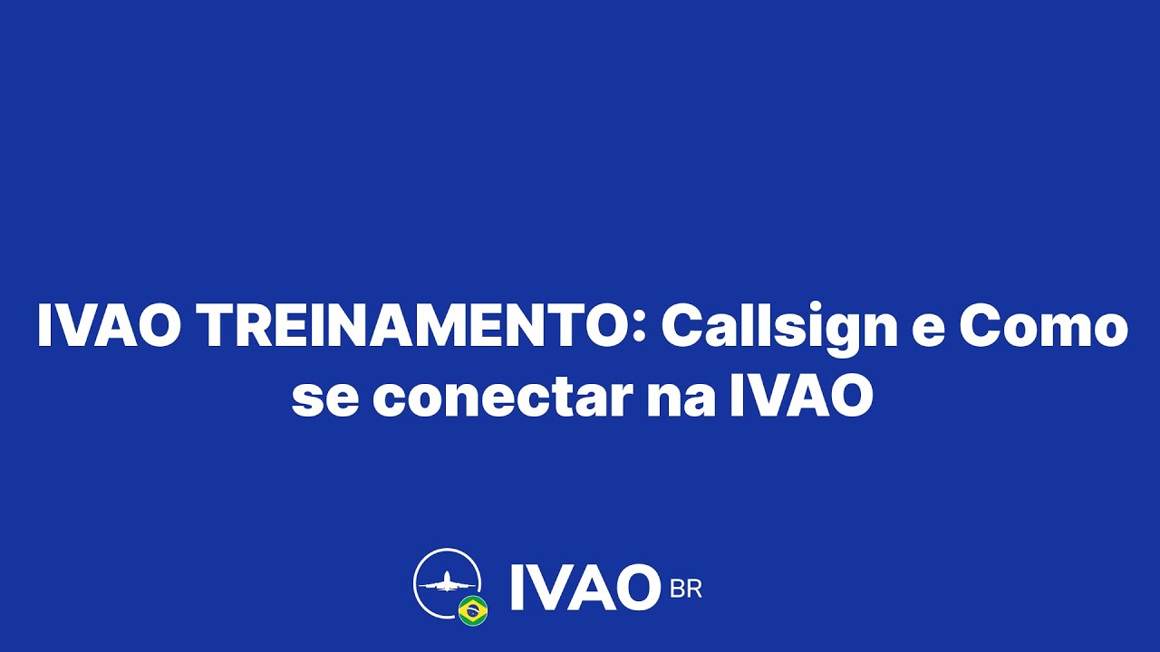 IVAO Treinamento: Callsign e Como se conectar na IVAO