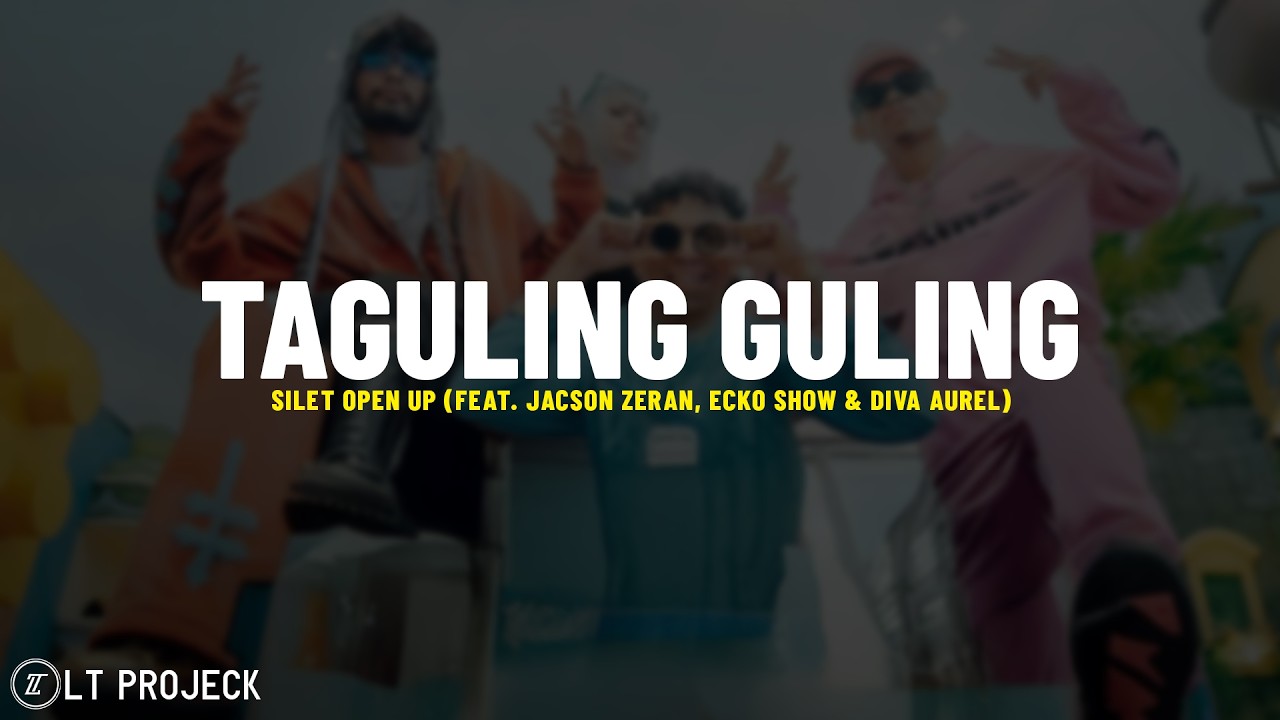 Taguling Guling - Silet Open Up (feat. Jacson Zeran, Ecko Show & Diva Aurel) (Lirik Lagu)
