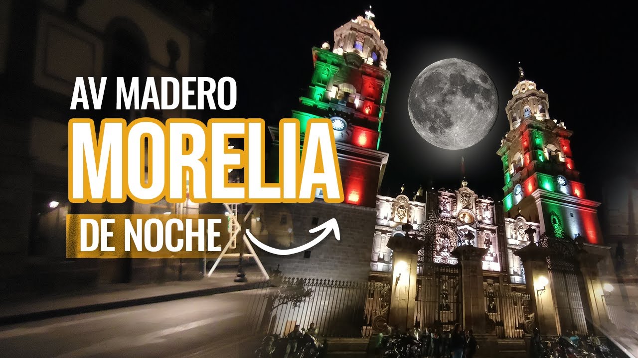 MORELIA DE NOCHE RECORRIDO | AV. ACUEDUCTO - AV. MADERO
