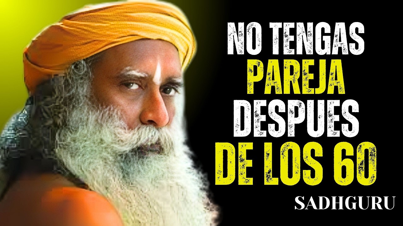 Por Qué Estar en Pareja a los 60 y Más Puede Ser un Grave Error | Discurso poderoso Sadhguru