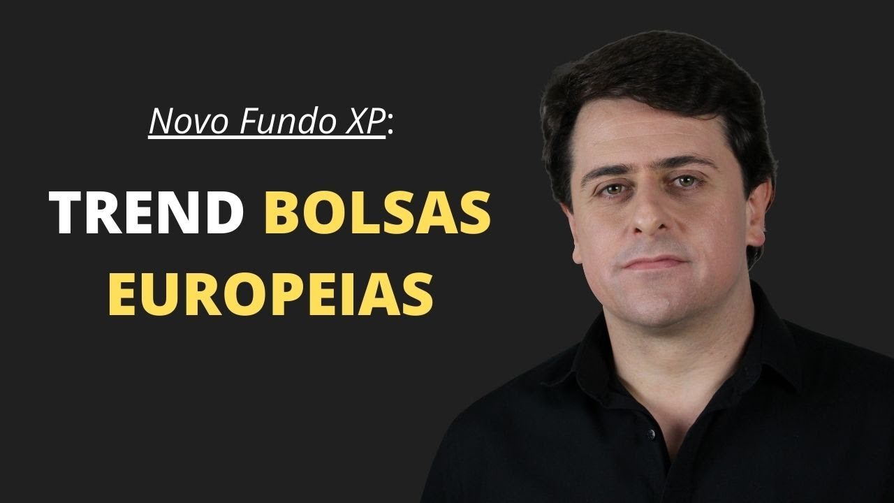Conhe&ccedil;a o fundo TREND BOLSAS EUROPEIAS