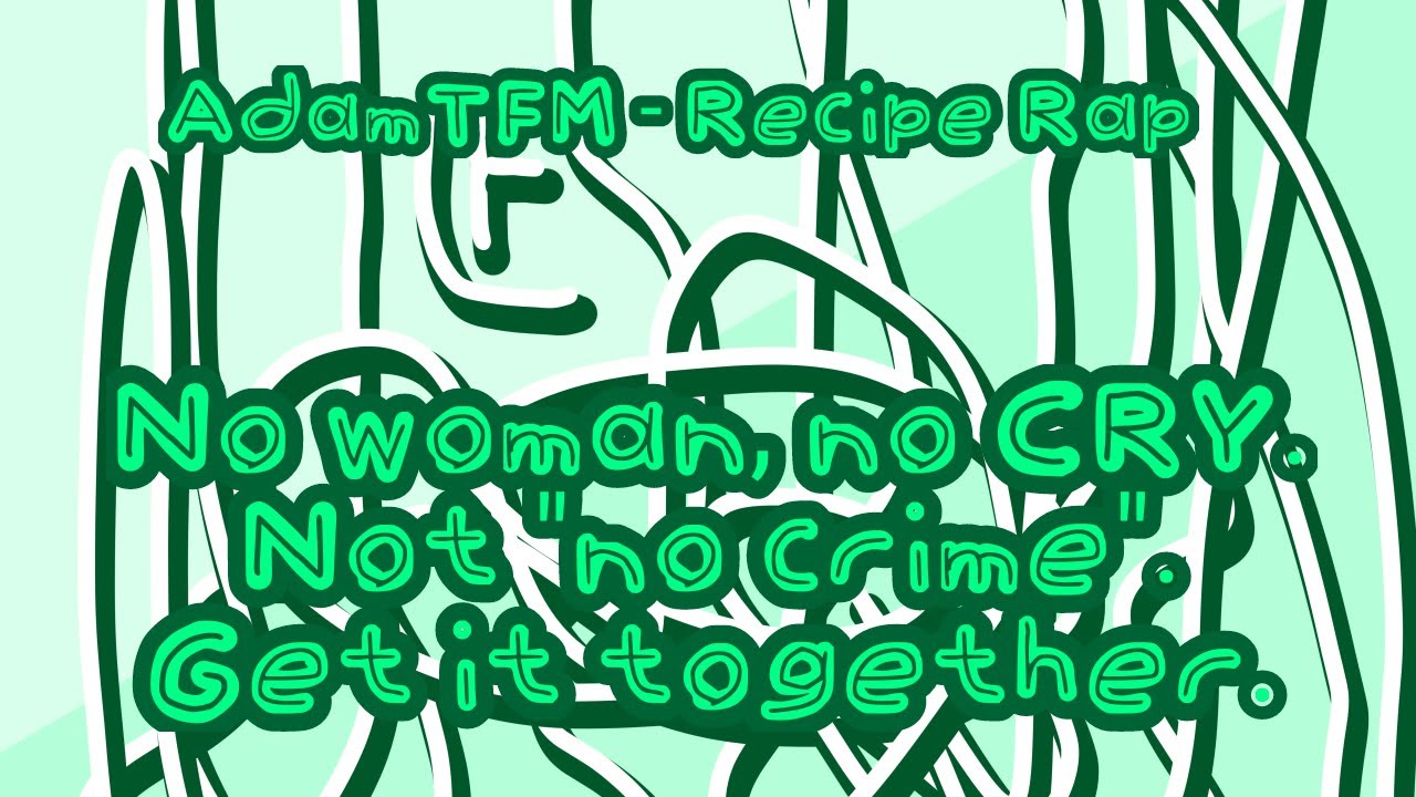 AdamTFM - Recipe Rap (Lyrics) (no fat, no woman, no cry)