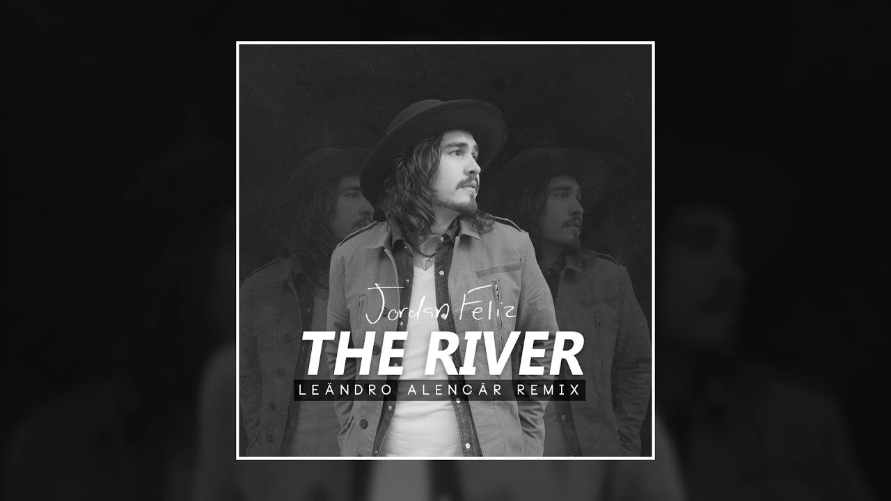 Jordan Feliz - The River (Leändro Alencär Remix)