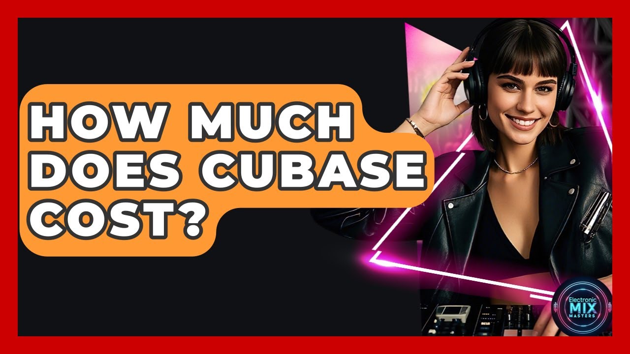 How Much Does Cubase Cost? - Electronic Mix Masters