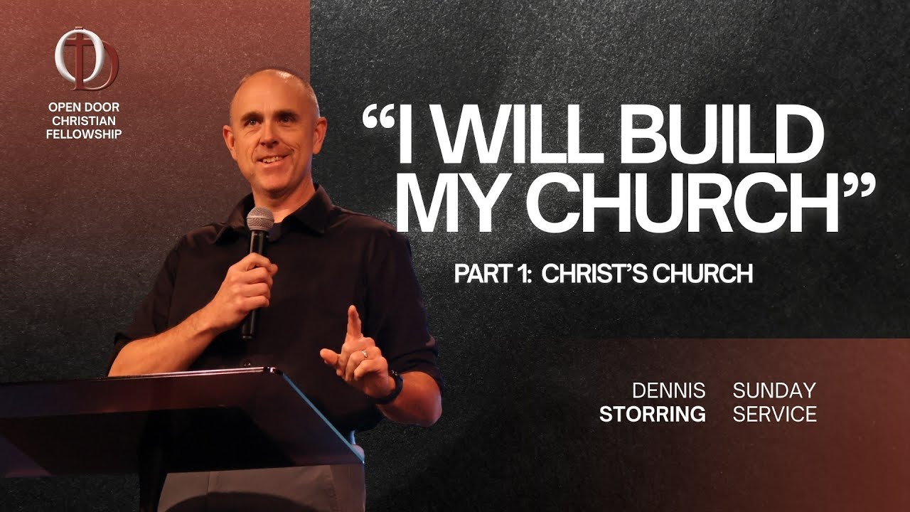 Dennis Storring - I Will Build My Church – Part 1: Christ’s Church
