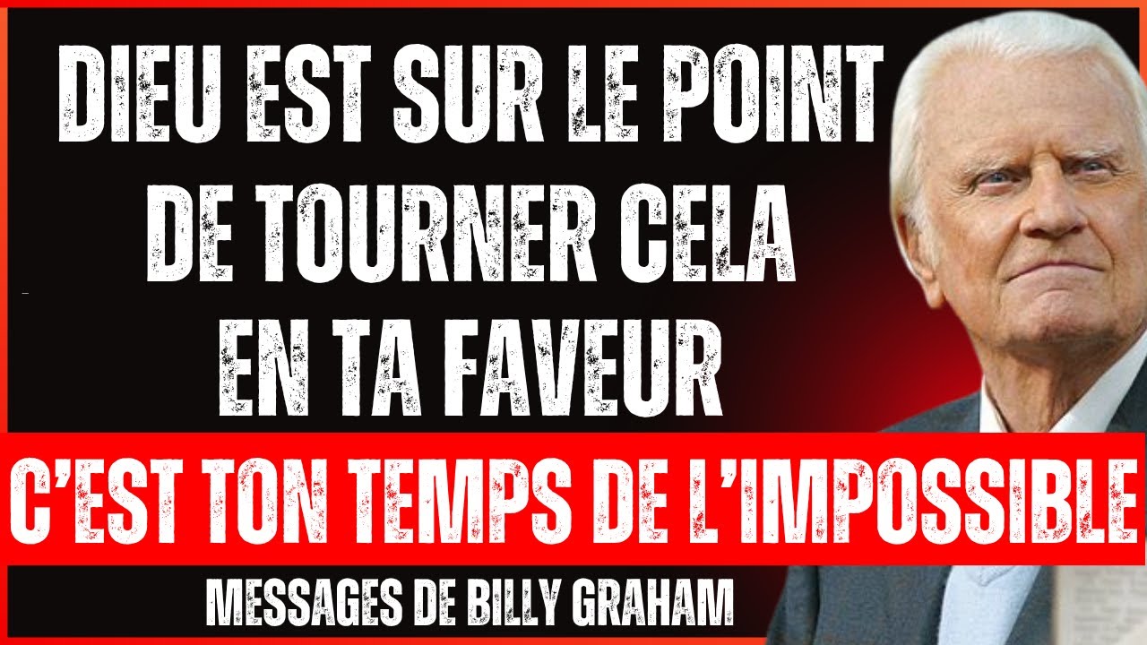 Dieu dit - JE suis sur le point de faire l’IMPOSSIBLE pour toi | Billy Graham