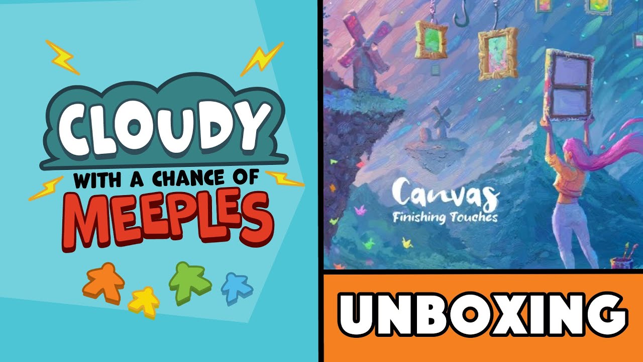 Canvas: Finishing Touches Unboxing - Cloudy with a Chance of Meeples