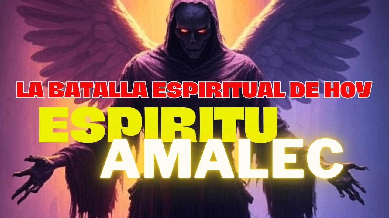¡ALERTA! 🚨 El Espíritu de Amalec y su Impacto en la Iglesia de Hoy ⛪