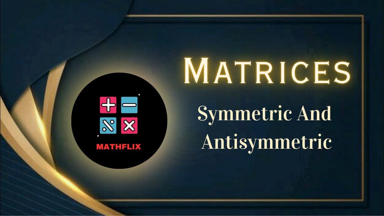D1_Понятие транспонирования матрицы, симметричных и антисимметричных матриц.