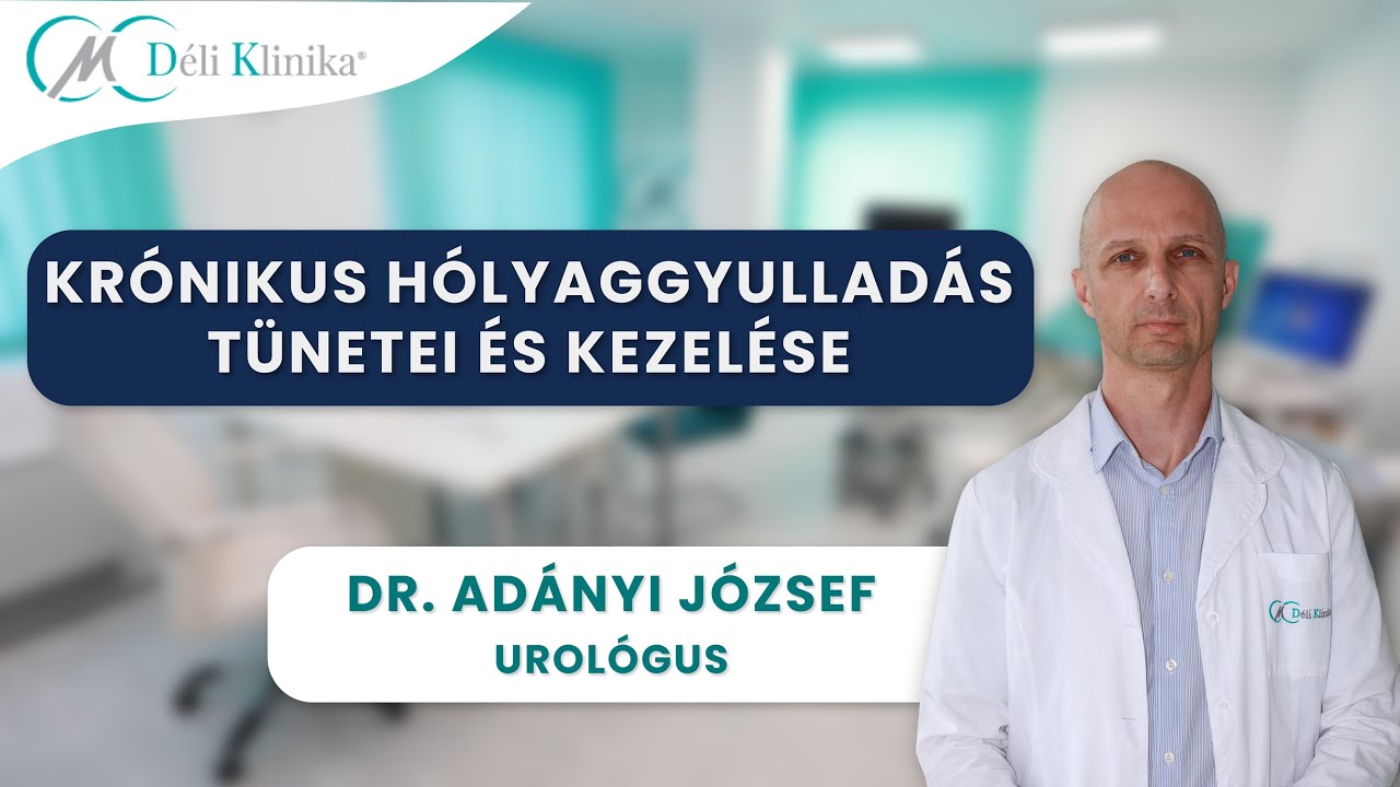 A krónikus hólyaggyulladás tünetei és kezelése | Dr.  Adányi József | CMC Déli Klinika