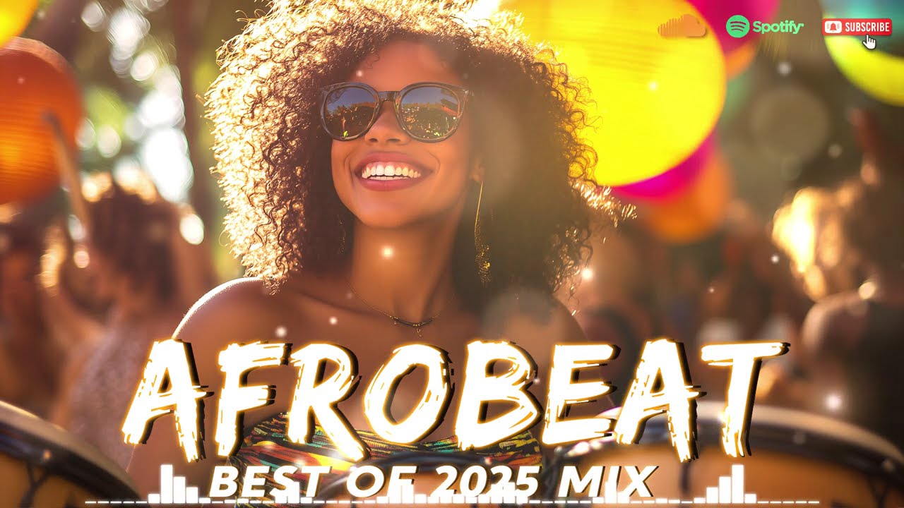 AFROBEAT 2025 MIXTAPE - The Best and Latest Afrobeat Jams of 2025!