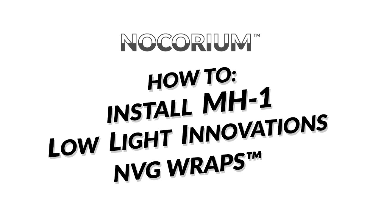 Nocorium™ - MH-1 Low Light Innovations NVG Wrap™ Install