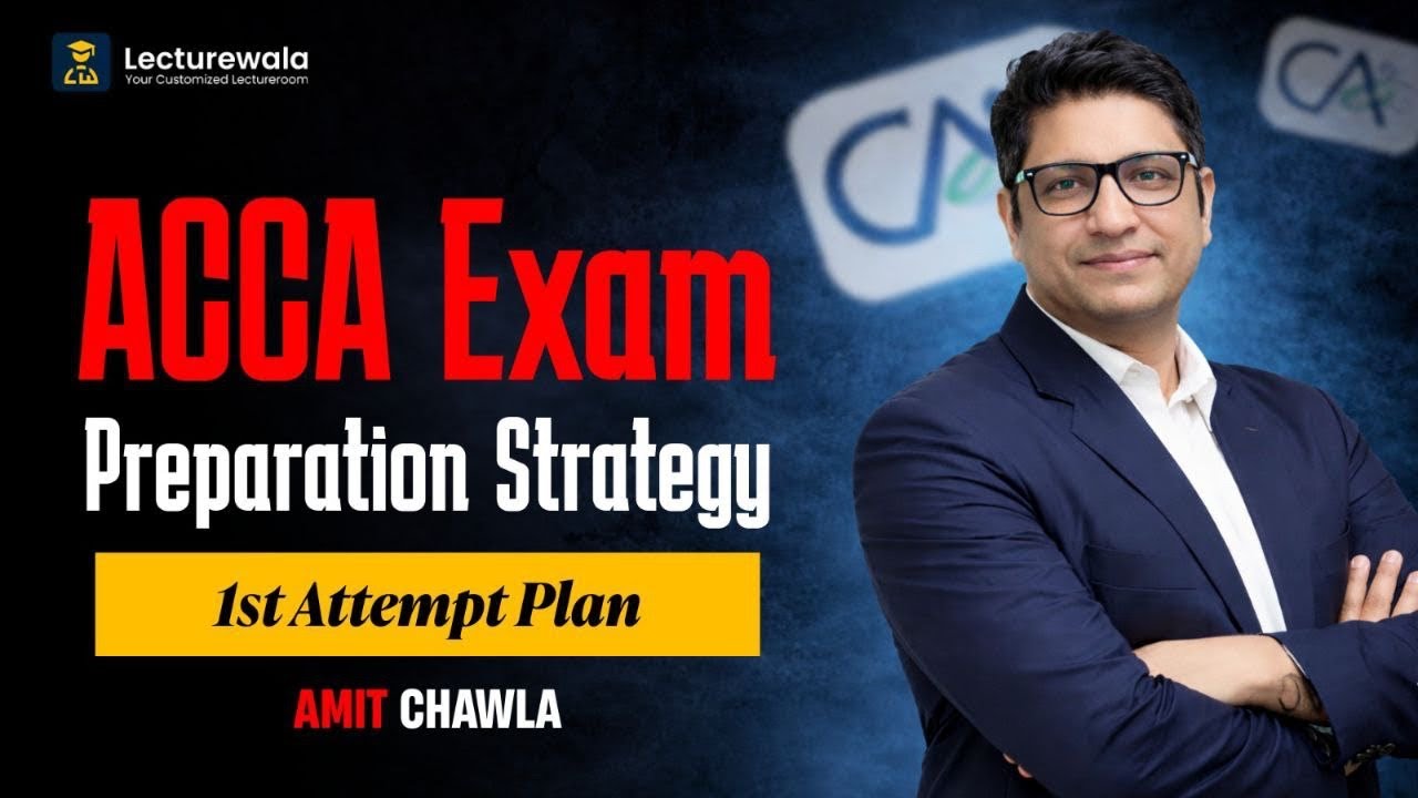 ACCA Exam Preparation Strategy | 1st Attempt Success Plan by Amit Chawla Sir | Lecturewala 