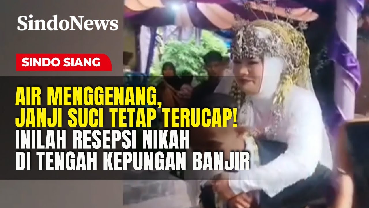 Bukan Halangan! Sepasang Mempelai Tetap Gelar Resepsi di Tengah Kepungan Air | Sindo Siang | 19/01