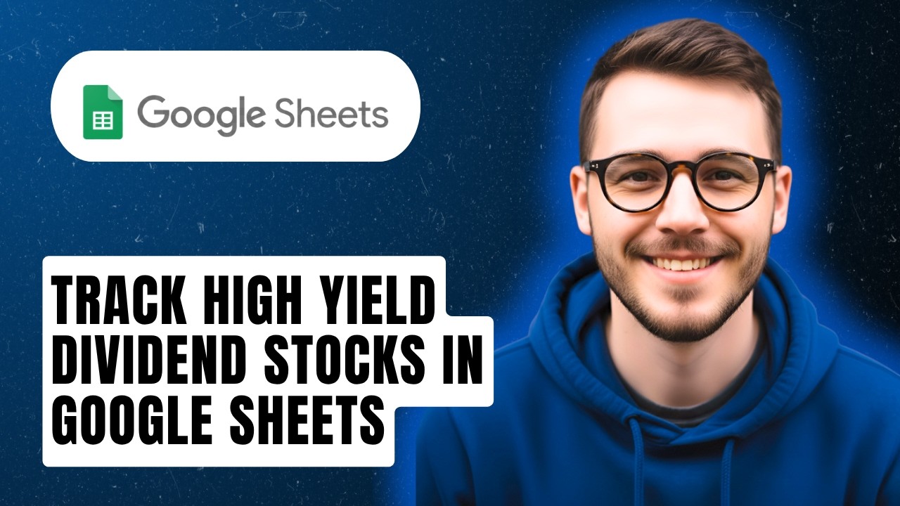 How To Track High Yield Dividend Stocks In Google Sheets [2026 Guide]