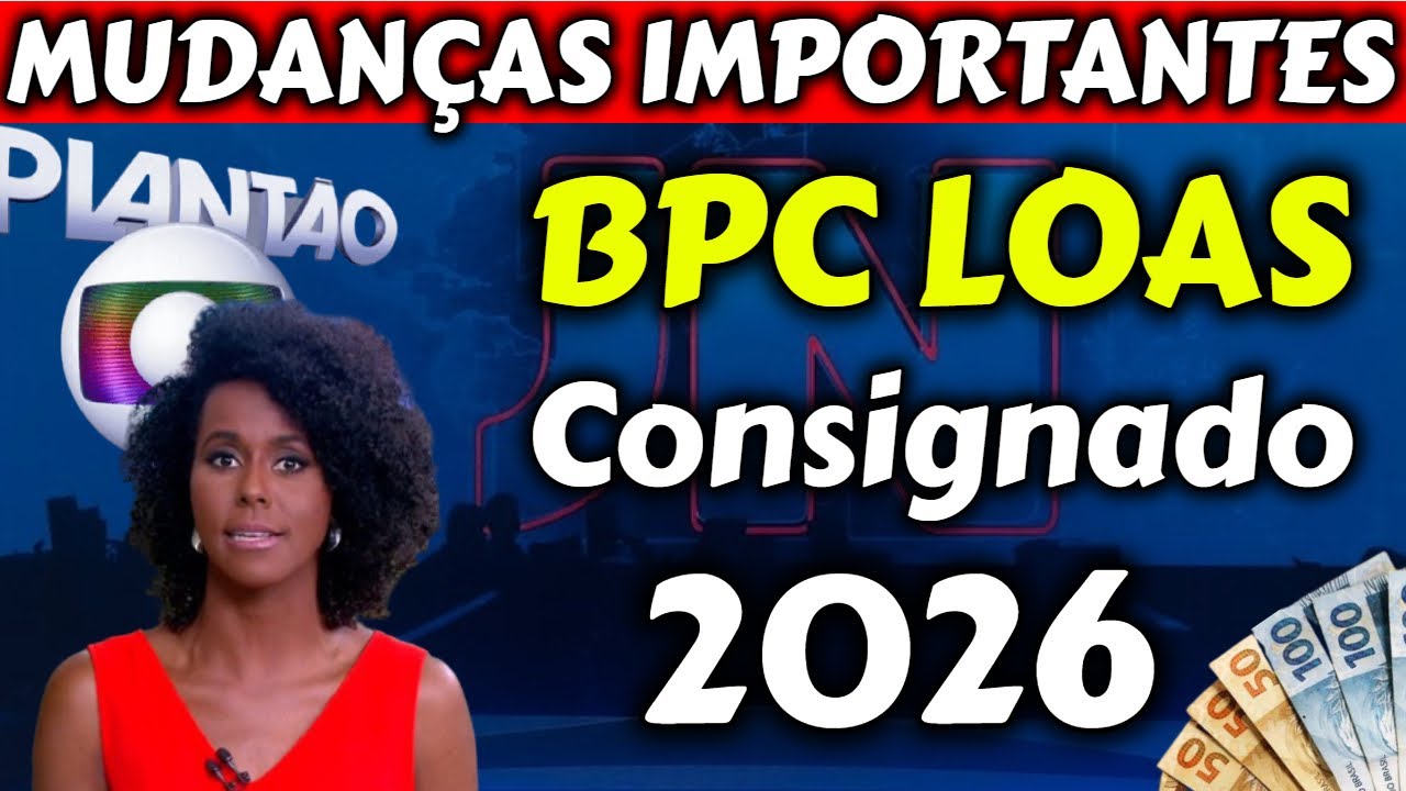 ✔️COMUNICADO! CONSIGNADO BPC LOAS 2026   MUDAN&Ccedil;AS CONSIGNADO BPC LOAS