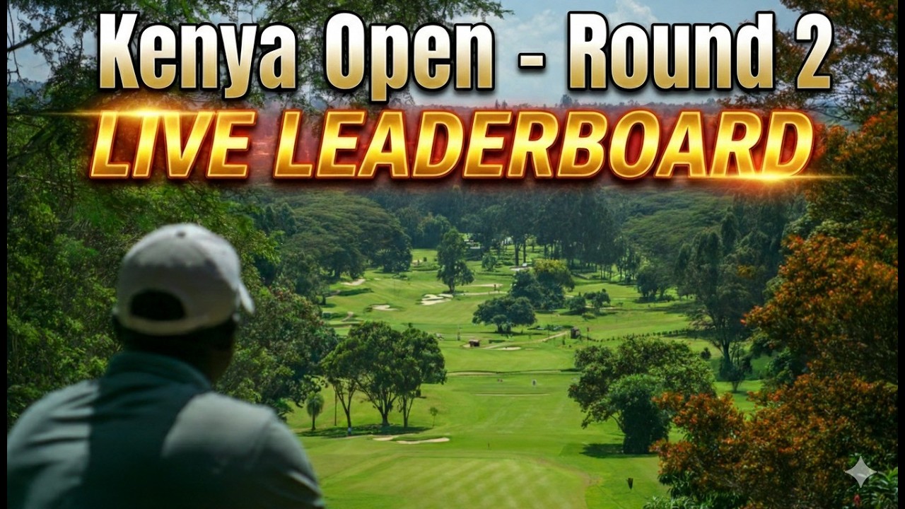 Kenya Open - Round 2 - Golf Live Leaderboard - DP World Tour 20.2.2026