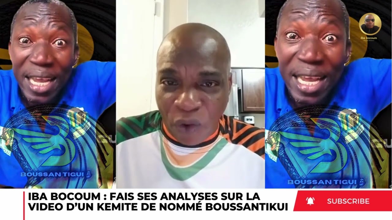 IBA BOCOUM FAIT SES ANALYSES SUR LA VIDEO D’UN KEMITE DE NOMMER BOUSSAN TIGUI