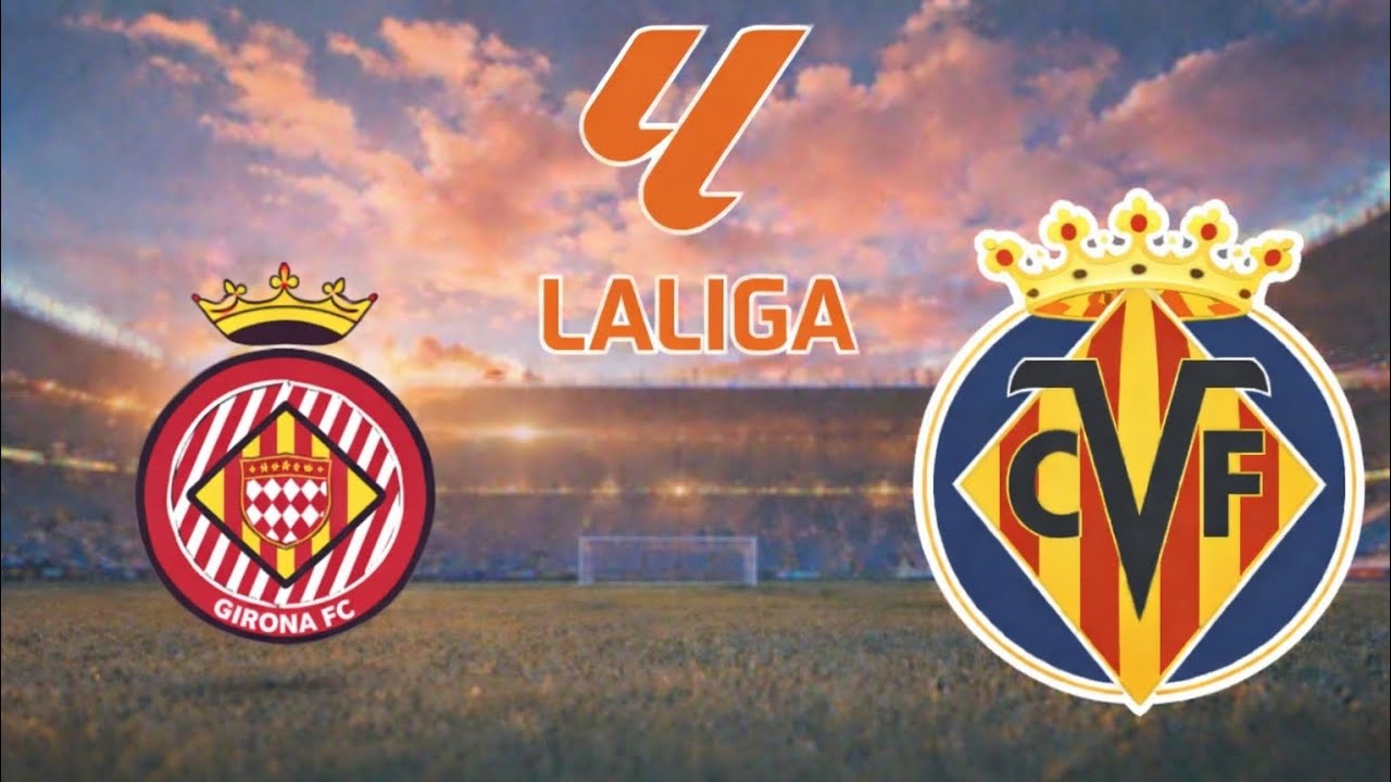Jornada 32/LALIGA [Girona - Villarreal] PLS