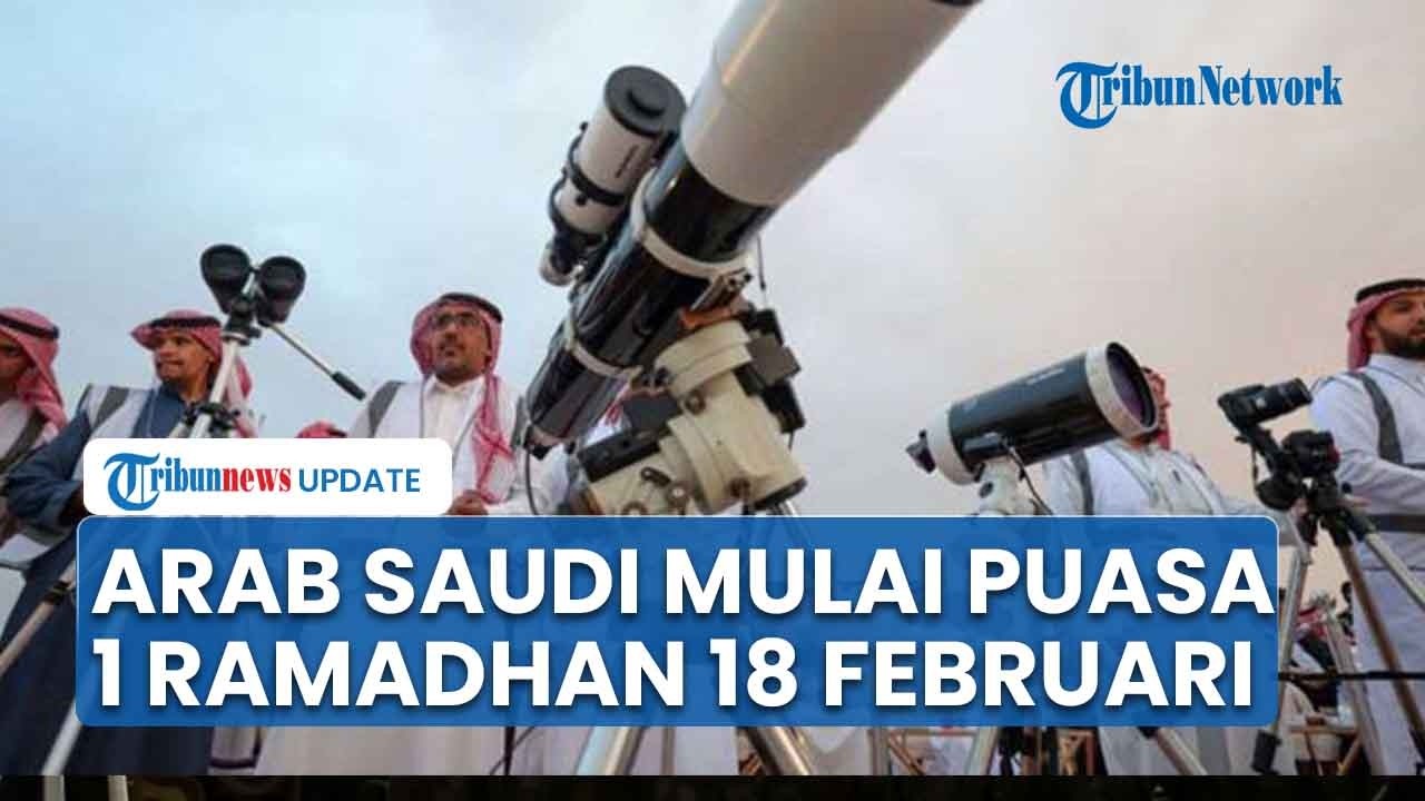 Arab Saudi Mulai Puasa 18 Februari seusai Lihat Hilal, Umumkan 1 Ramadhan Lebih Cepat dari Prediksi
