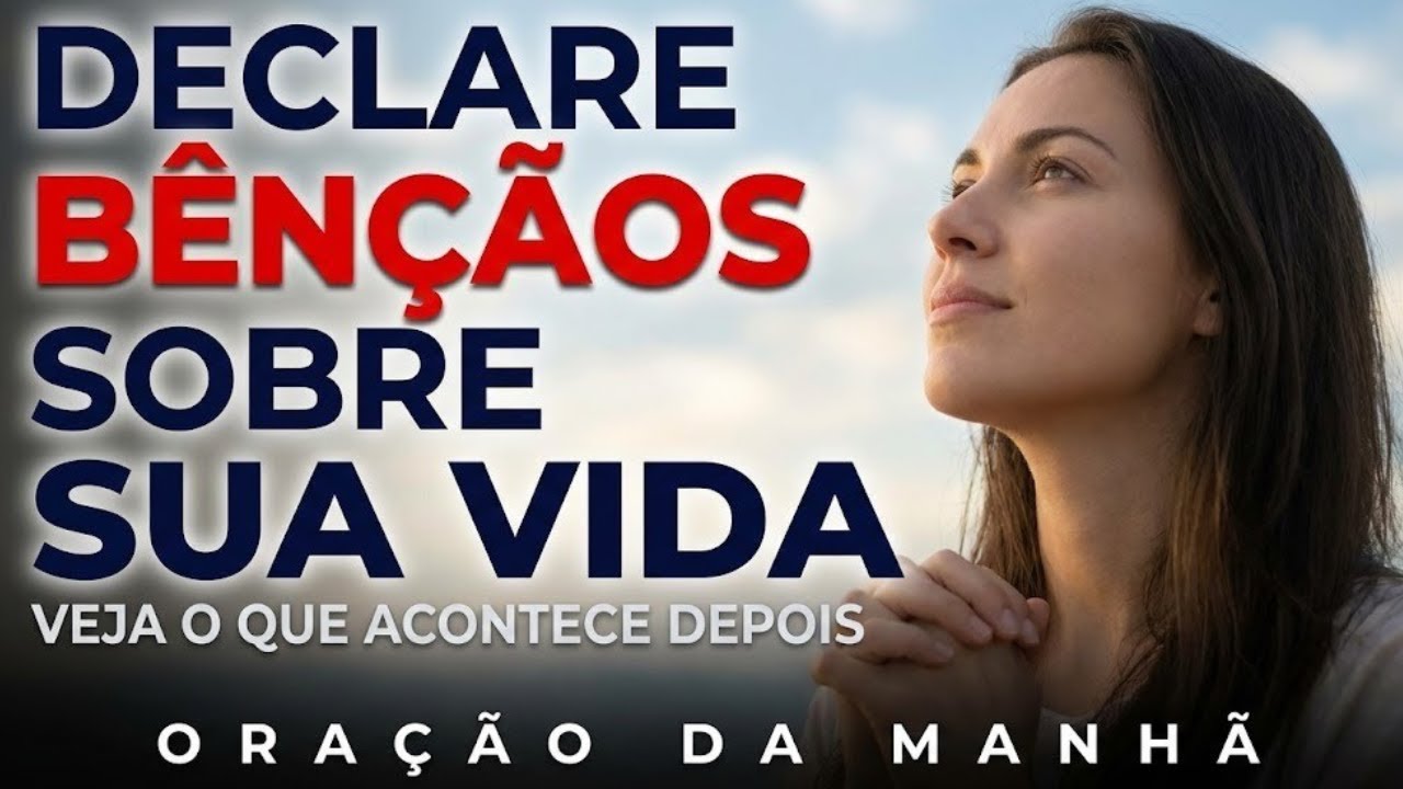 Comece o Dia Declarando Vida, Paz e Proteção | Oração da Manhã