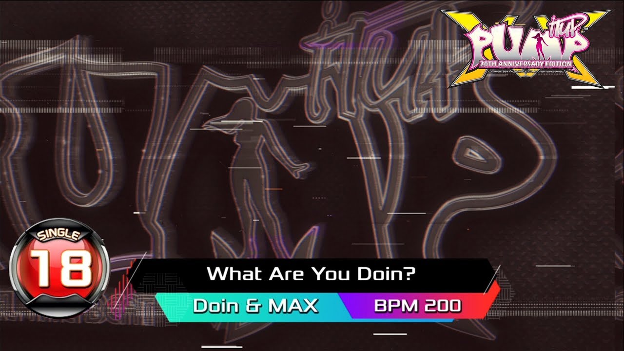 [PUMP IT UP XX] What Are You Doin? S18 (pre S19 → S18)