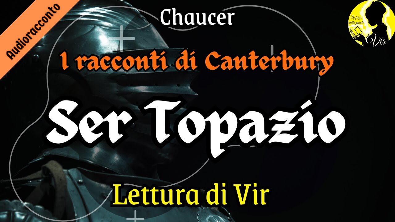 Chaucer: I racconti di Canterbury - Ser Topazio - Audiolibro ita [Lettura di Vir]