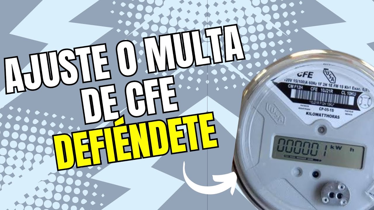 Ajustes CFE / multas CFE / como me defiendo?