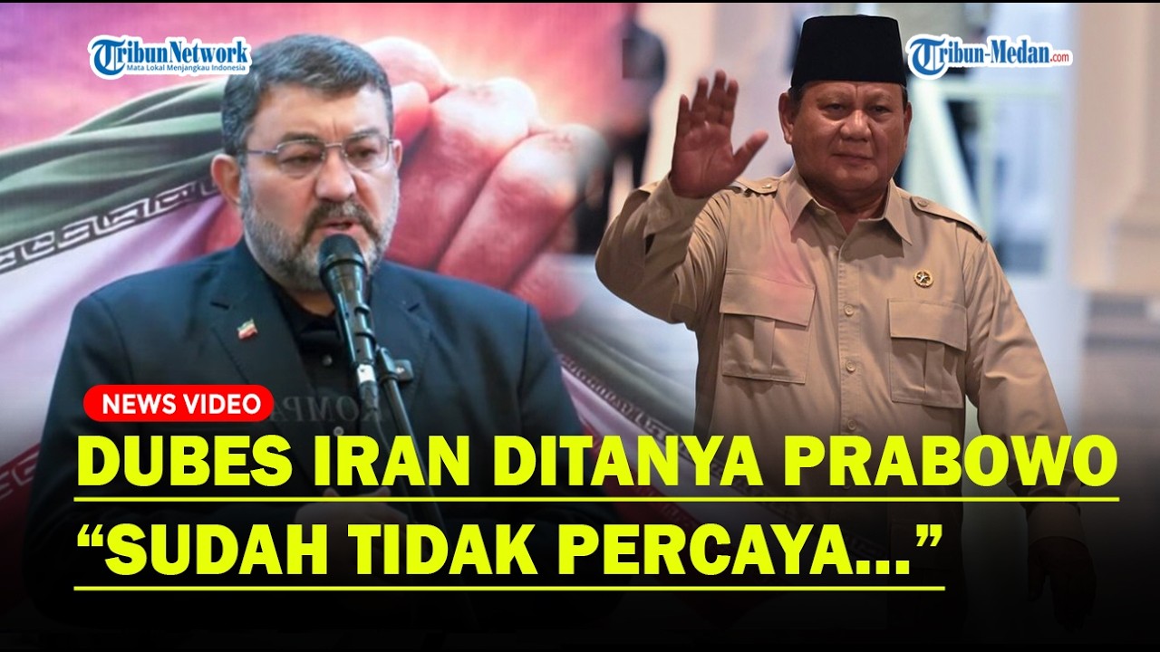 DUBES IRAN Tanggapi Usulan Mediasi Presiden Prabowo Kami Sudah Tidak Percaya…