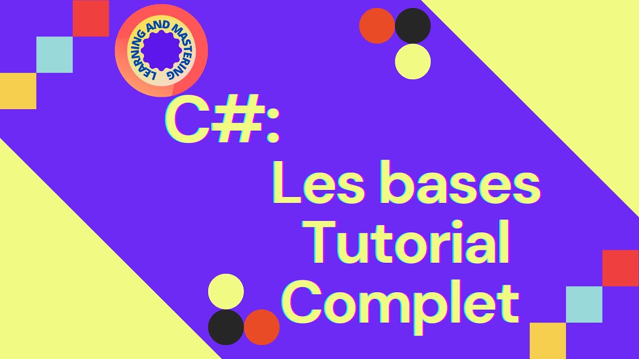 Apprendre C#: Les bases, tutorial complet: variables, boucles, conditions, fonctions....