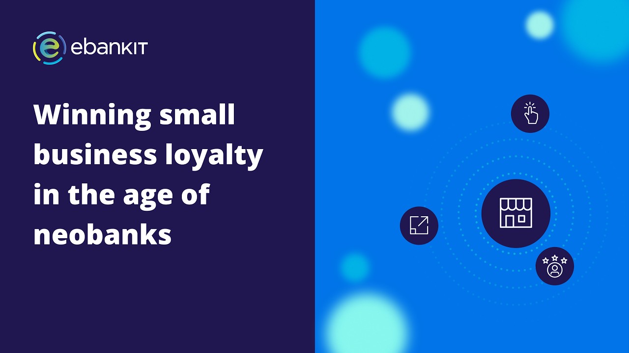 Winning Small Business Loyalty in the Age of Neobanks | Webinar with Bank Director