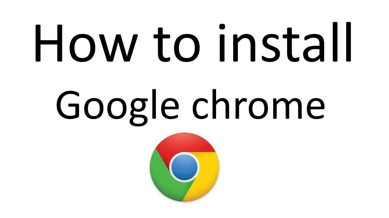 How to install Google Chrome.