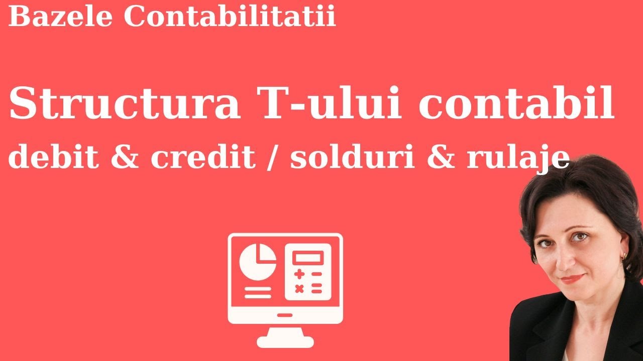Structura T-ului contului contabil: Debit si Credit, Solduri si Rulaje #contabilitate