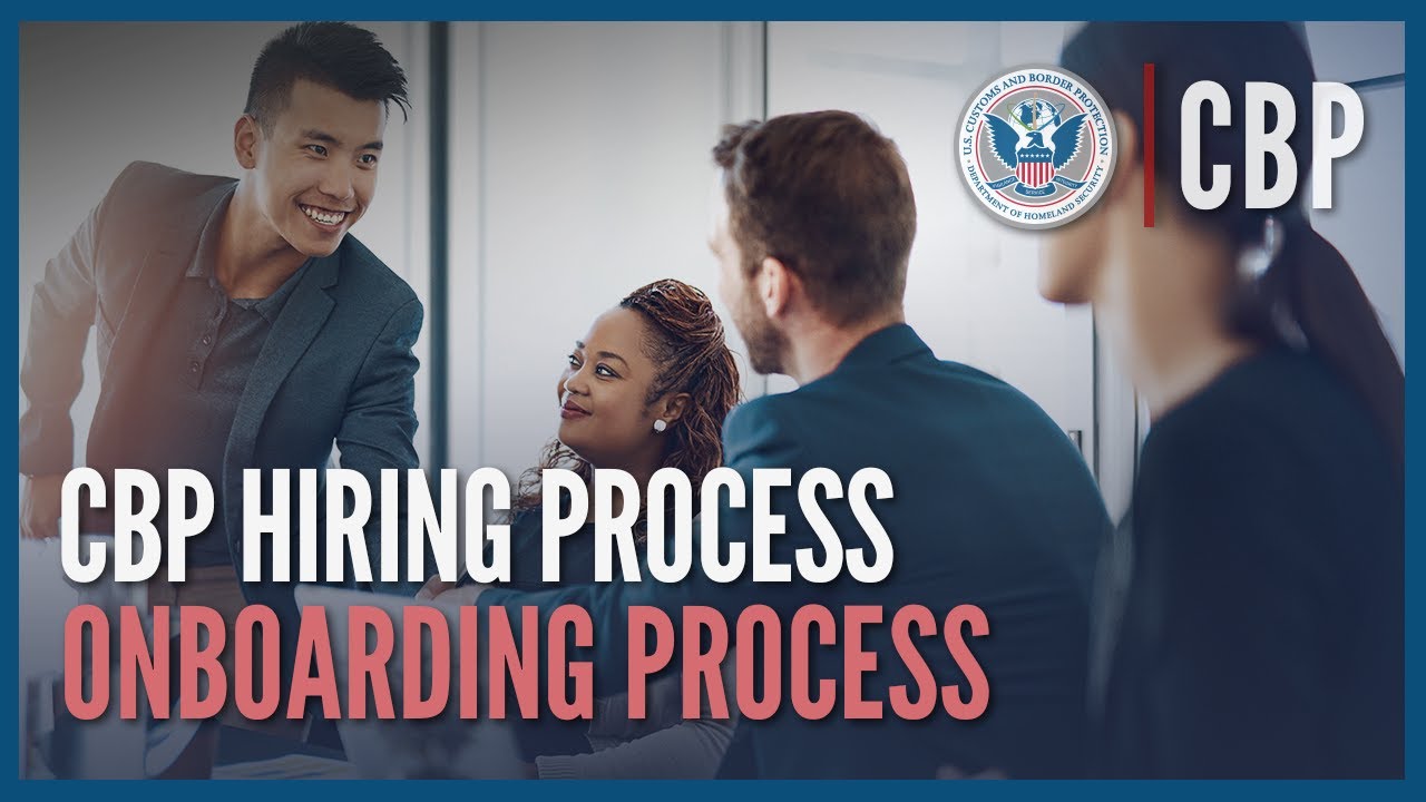 You're Hired! The Onboarding Process – CBP Hiring Process | CBP