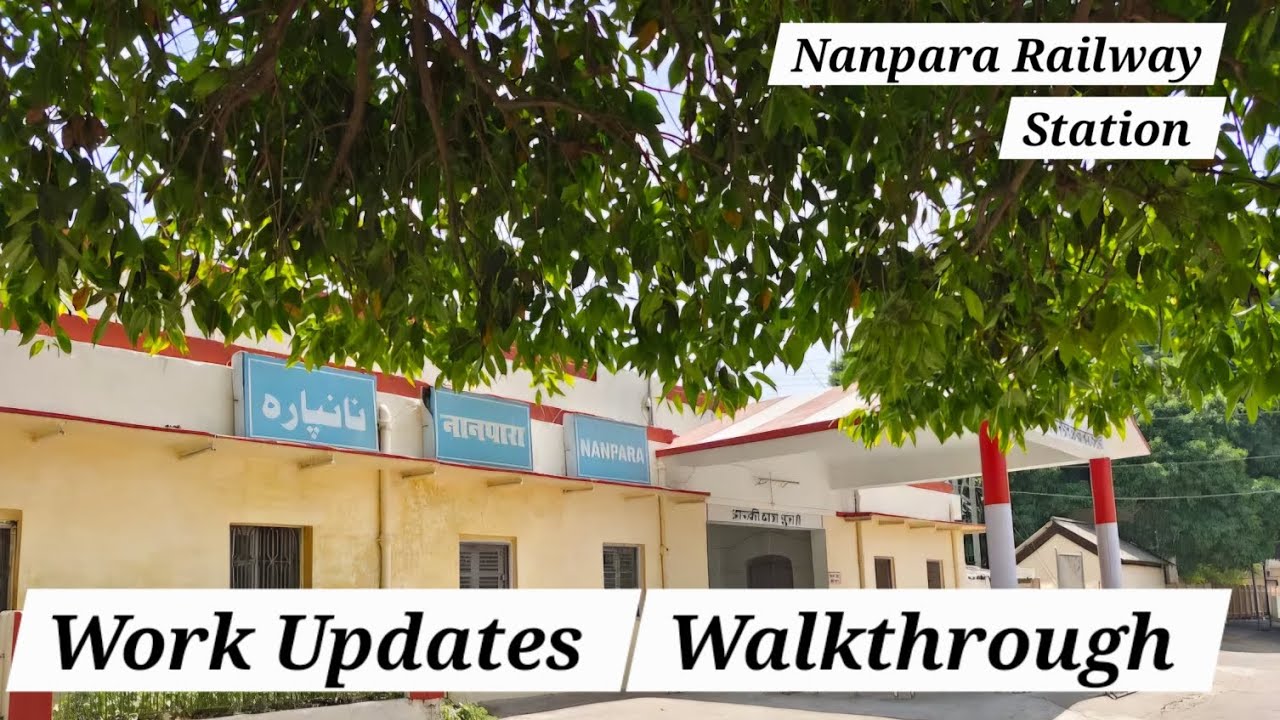  Nanpara Railway Station Under Construction|Trains Starting Soon|First Look at Facilities & Progress
