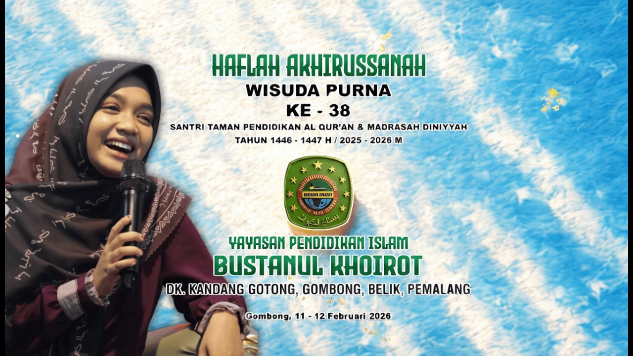 HAFLAH AKHIRUSSANAH & WISUDA PURNA TPQ & MADRASAH DINIYYAH AWALIYAH KE-38 YAYASAN BUSTANUL KHOIROT