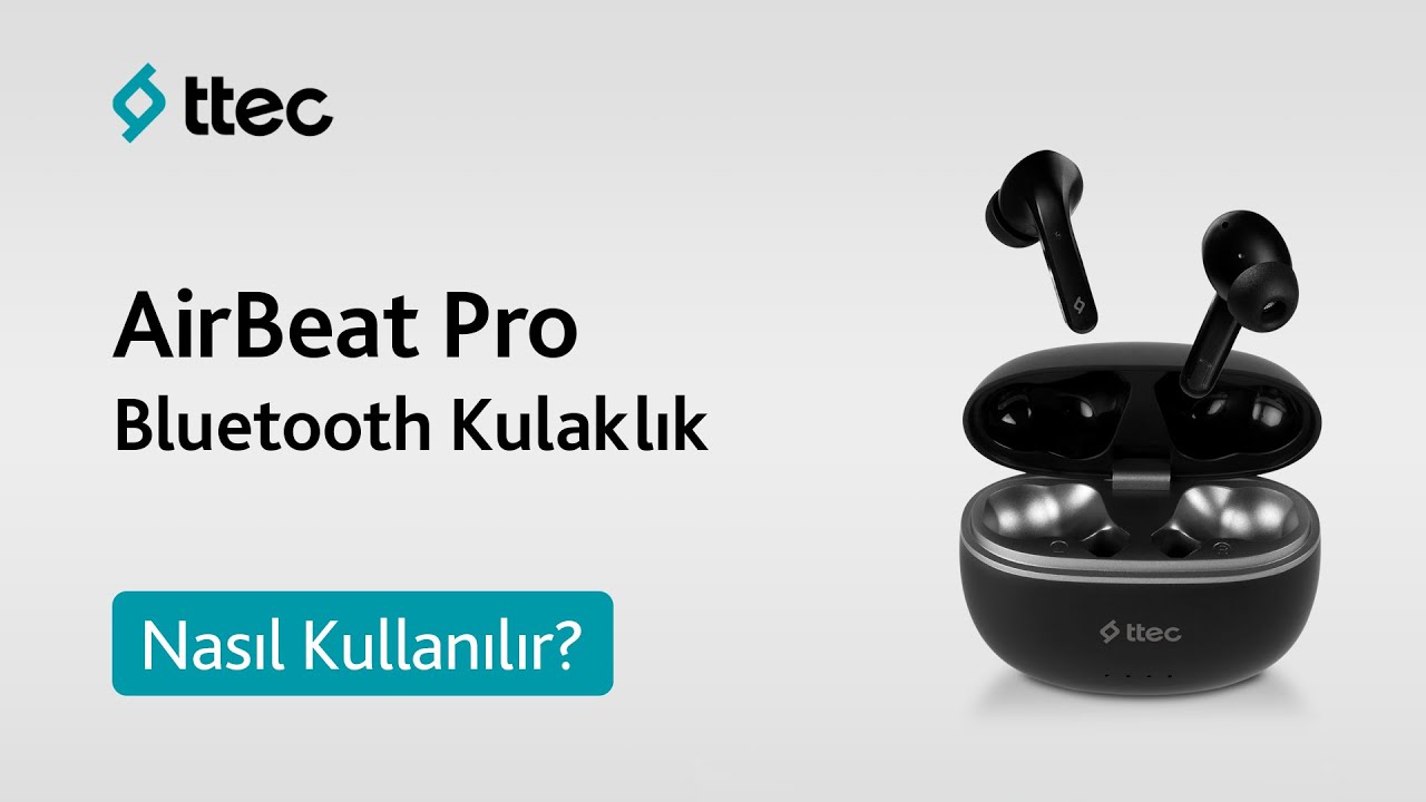 ttec AirBeat Pro ANC Gerçek Kablosuz TWS Bluetooth Kulaklık – Nasıl Kullanılır