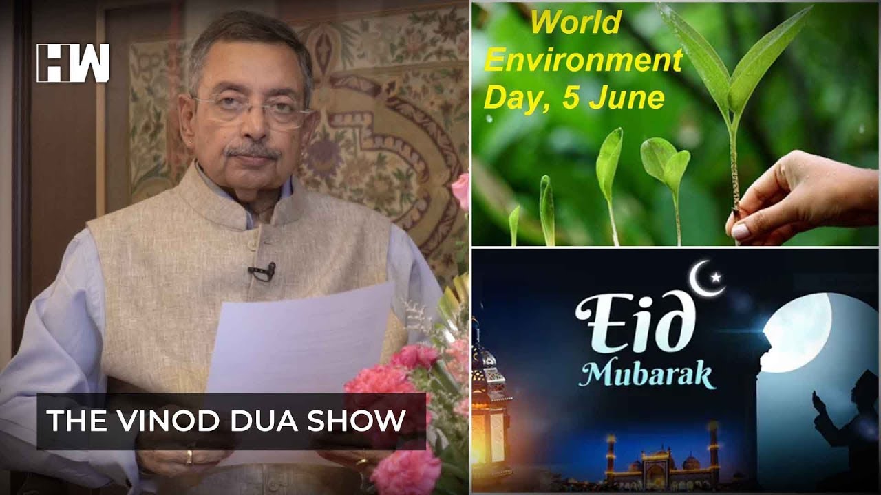 The Vinod Dua Show Episode 100: World Environment Day & Eid Mubarak