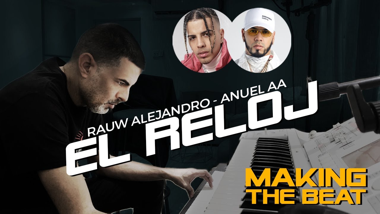 El Reloj ( Making the beat 🎹 ) Rauw Alejandro Feat. Anuel AA