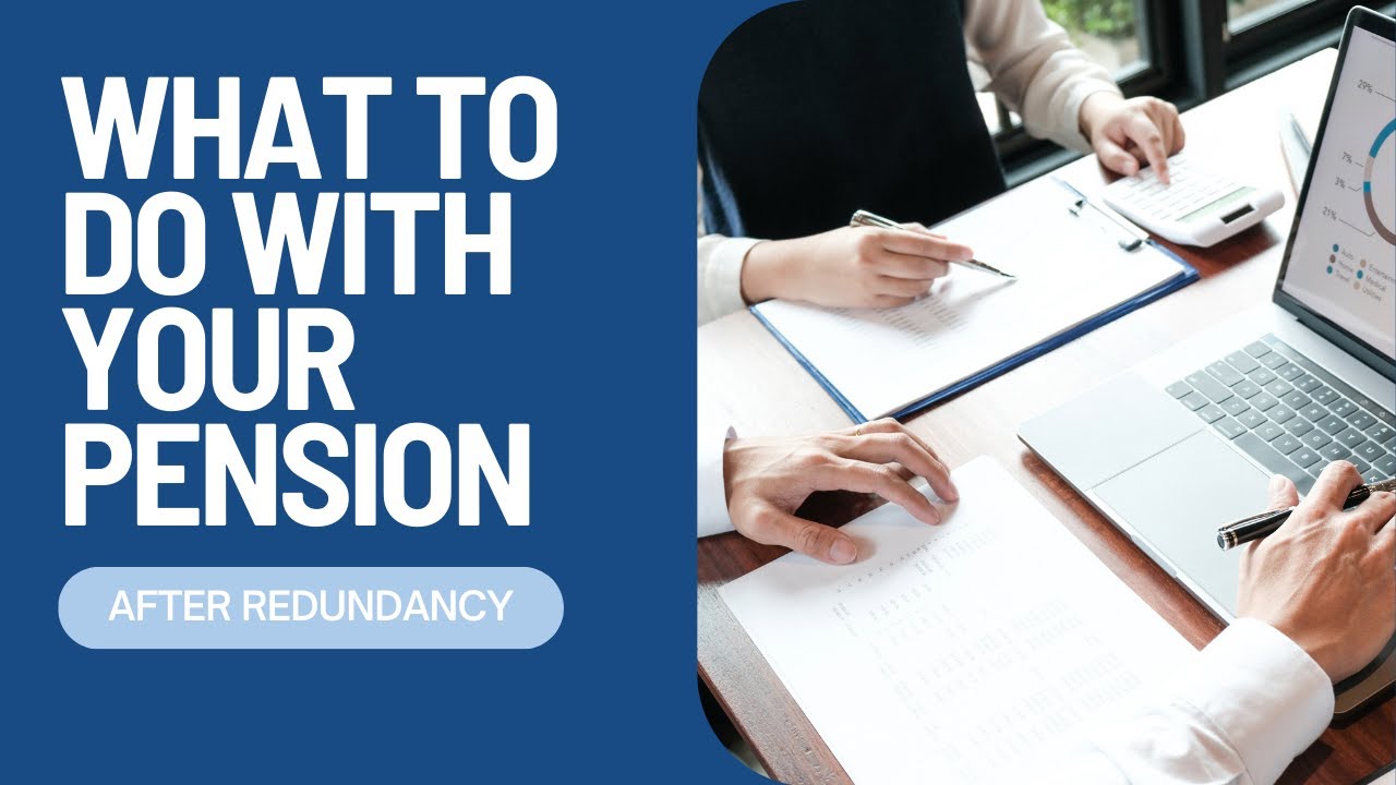 What To Do With Your Pension After Redundancy?