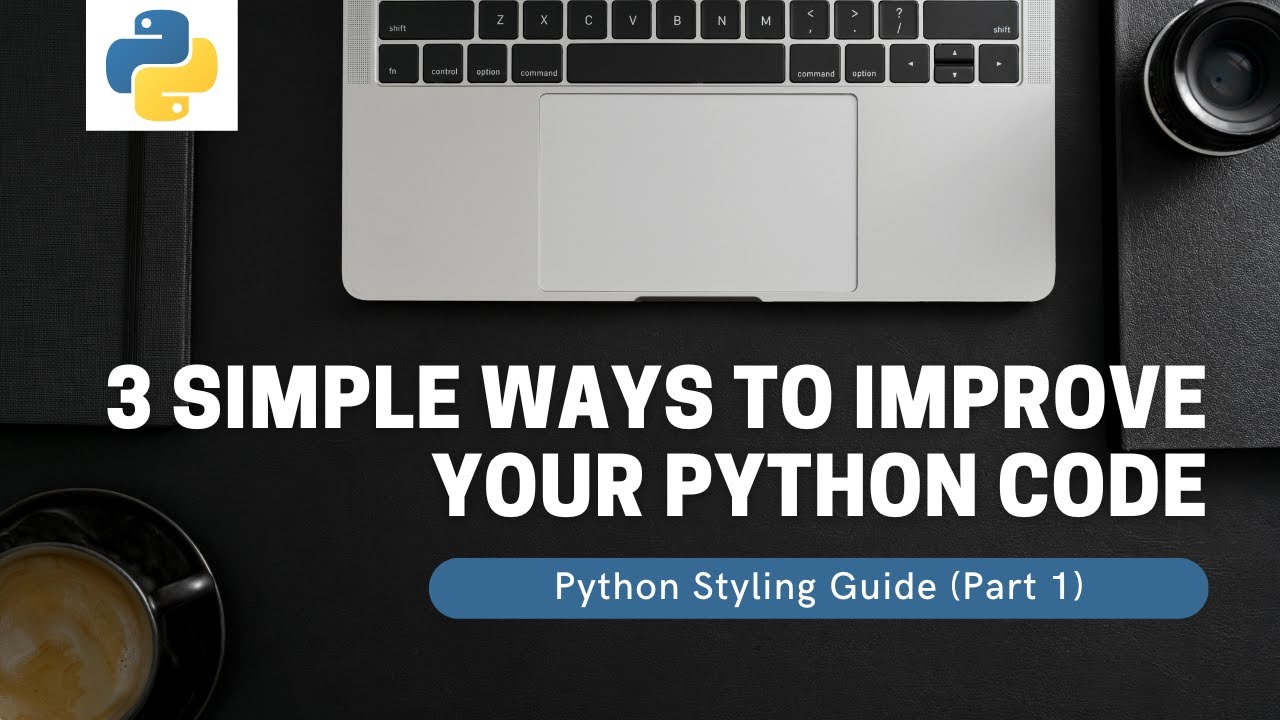 3 Easy Ways to Improve Your Python Code for Beginners