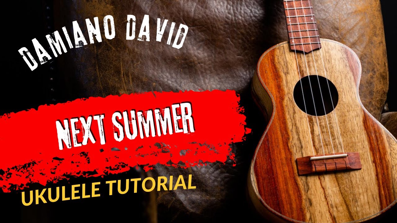 Ukulele Tutorial Damiano David Next Summer