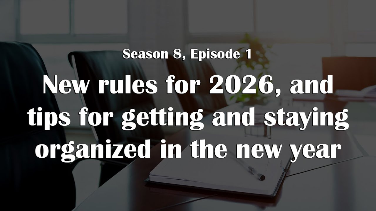 New rules for 2026, and tips for getting and staying organized in the new year